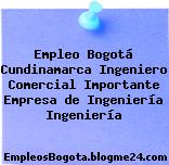 Empleo Bogotá Cundinamarca Ingeniero Comercial Importante Empresa de Ingeniería Ingeniería