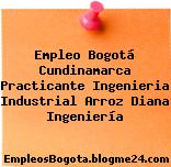Empleo Bogotá Cundinamarca Practicante Ingenieria Industrial Arroz Diana Ingeniería