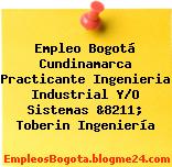 Empleo Bogotá Cundinamarca Practicante Ingenieria Industrial Y/O Sistemas &8211; Toberin Ingeniería