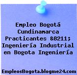 Empleo Bogotá Cundinamarca Practicantes &8211; Ingeniería Industrial en Bogota Ingeniería