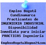 Empleo Bogotá Cundinamarca Practicantes de INGENIERIA INDUSTRIAL Disponibilidad Inmediata para iniciar PRACTICAS Ingeniería