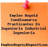 Empleo Bogotá Cundinamarca Practicantes En Ingeniería Industrial Ingeniería