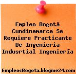 Empleo Bogotá Cundinamarca Se Requiere Practicante De Ingenieria Indusrtial Ingeniería