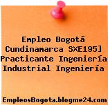 Empleo Bogotá Cundinamarca SXE195] Practicante Ingeniería Industrial Ingeniería