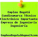 Empleo Bogotá Cundinamarca Técnico Electrónico Importante Empresa de Ingeniería Ingeniería