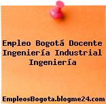 Empleo Bogotá Docente Ingeniería Industrial Ingeniería