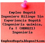 Empleo Bogotá Ingeniero Bilinge Sin Experiencia Bogotá (Ingeniería química, fa | (HBR621) Ingeniería