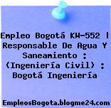 Empleo Bogotá KW-552 | Responsable De Agua Y Saneamiento : (Ingeniería Civil) : Bogotá Ingeniería