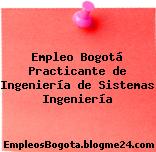 Empleo Bogotá Practicante de Ingeniería de Sistemas Ingeniería