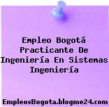 Empleo Bogotá Practicante De Ingeniería En Sistemas Ingeniería