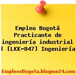 Empleo Bogotá Practicante de ingeniería industrial | [LKK-847] Ingeniería