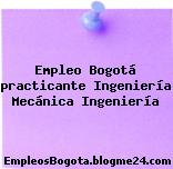 Empleo Bogotá practicante Ingeniería Mecánica Ingeniería