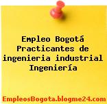 Empleo Bogotá Practicantes de ingeniería industrial Ingeniería