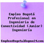 Empleo Bogotá Profesional en Ingenieria de Conectividad (Junior) Ingeniería