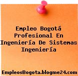 Empleo Bogotá Profesional En Ingeniería De Sistemas Ingeniería