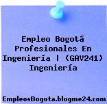 Empleo Bogotá Profesionales En Ingeniería | (GAV241) Ingeniería