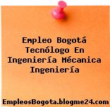 Empleo Bogotá Tecnólogo En Ingeniería Mécanica Ingeniería