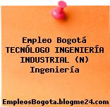 Empleo Bogotá TECNÓLOGO INGENIERÍA INDUSTRIAL (N) Ingeniería