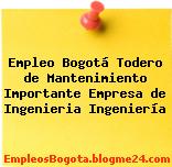 Empleo Bogotá Todero de Mantenimiento Importante Empresa de Ingenieria Ingeniería