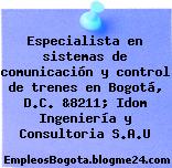 Especialista en sistemas de comunicación y control de trenes en Bogotá, D.C. &8211; Idom Ingeniería y Consultoria S.A.U