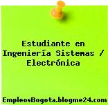 Estudiante en Ingeniería Sistemas / Electrónica