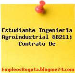 Estudiante Ingeniería Agroindustrial &8211; Contrato De