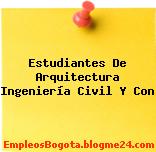 Estudiantes De Arquitectura Ingeniería Civil Y Con