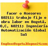 facer o Asesores &8211; trabajo fijo o obra labor en Bogotá, D.C. &8211; Ingeniería Automatización Global SaS