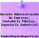 Gerente Administración De Empresas, Contaduría Pública, Ingeniería Industrial