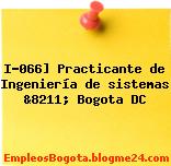 I-066] Practicante de Ingeniería de sistemas &8211; Bogota DC