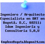 Ingeniero / Arquitecto Especialista en BRT en Bogotá, D.C. &8211; Idom Ingeniería y Consultoria S.A.U