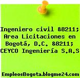 Ingeniero civil &8211; Area Licitaciones en Bogotá, D.C. &8211; CEYCO Ingeniería S.A.S