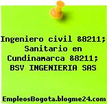 Ingeniero civil &8211; Sanitario en Cundinamarca &8211; BSV INGENIERIA SAS