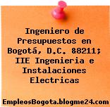 Ingeniero de Presupuestos en Bogotá, D.C. &8211; IIE Ingenieria e Instalaciones Electricas