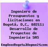 Ingeniero de Presupuestos y licitaciones en Bogotá, D.C. &8211; Desarrollo de Proyectos de Ingenieria SAS