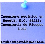 Ingeniero mecánico en Bogotá, D.C. &8211; Ingenieria de Riesgos Ltda