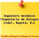 Ingeniero mecánico (Ingenieria de Riesgos Ltda), Bogotá, D.C