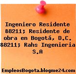 Ingeniero Residente &8211; Residente de obra en Bogotá, D.C. &8211; Rahs Ingenieria S.A