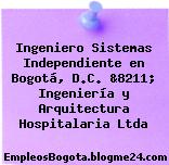 Ingeniero Sistemas Independiente en Bogotá, D.C. &8211; Ingeniería y Arquitectura Hospitalaria Ltda