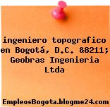 ingeniero topografico en Bogotá, D.C. &8211; Geobras Ingenieria Ltda