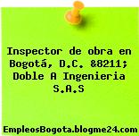 Inspector de obra en Bogotá, D.C. &8211; Doble A Ingenieria S.A.S