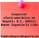 Inspector electromecánico en Bogotá, D.C. &8211; Manov Ingeniería Ltda