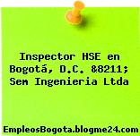 Inspector HSE en Bogotá, D.C. &8211; Sem Ingenieria Ltda