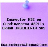 Inspector HSE en Cundinamarca &8211; DRAGA INGENIERIA SAS