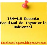 ISM-415 Docente Facultad de Ingeniería Ambiental