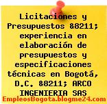 Licitaciones y Presupuestos &8211; experiencia en elaboración de presupuestos y especificaciones técnicas en Bogotá, D.C. &8211; ARCO INGENIERIA SAS