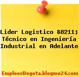 Lider Logistico &8211; Técnico en Ingeniería Industrial en Adelante