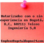 Motorizados con o sin experiencia en Bogotá, D.C. &8211; Telcos Ingeniería S.A