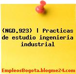 (NGD.923) | Practicas de estudio ingenieria industrial