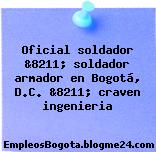 Oficial soldador &8211; soldador armador en Bogotá, D.C. &8211; craven ingenieria